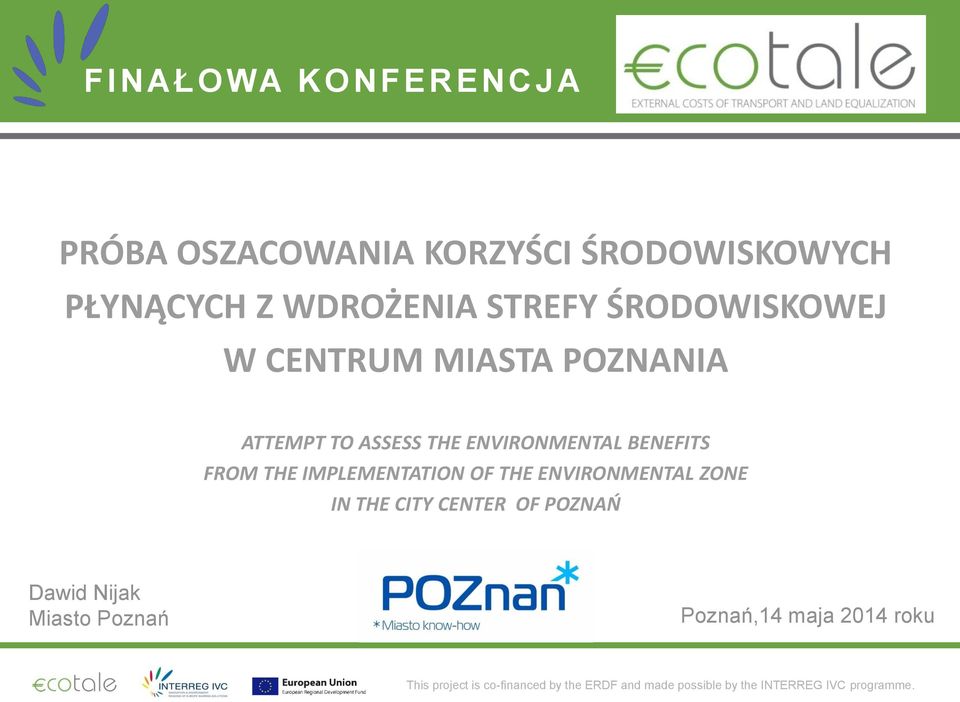 IMPLEMENTATION OF THE ENVIRONMENTAL ZONE IN THE CITY CENTER OF POZNAŃ Dawid Nijak Miasto Poznań