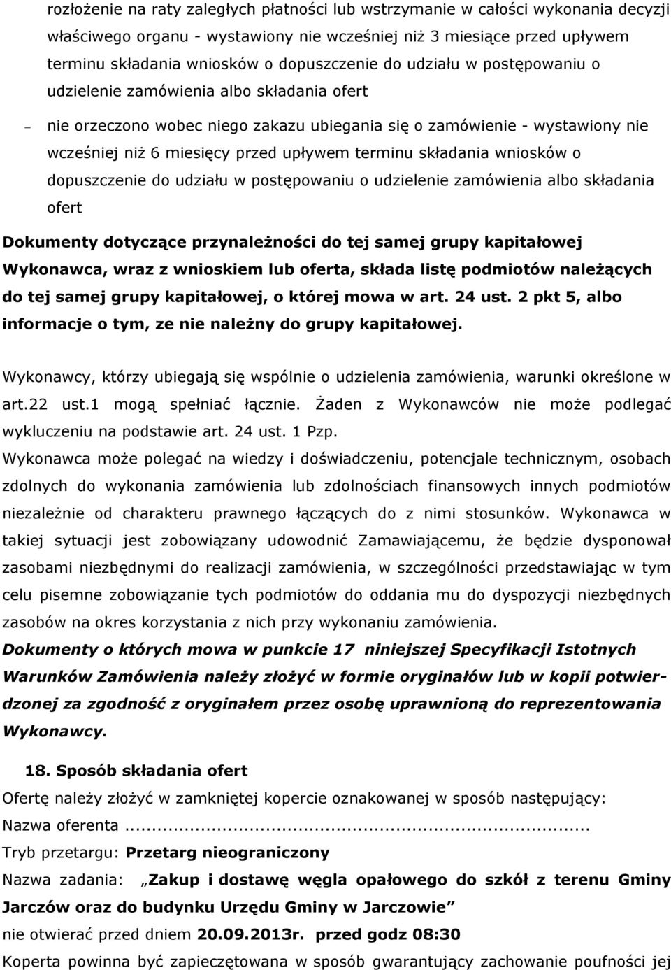 składania wniosków o dopuszczenie do udziału w postępowaniu o udzielenie zamówienia albo składania ofert Dokumenty dotyczące przynależności do tej samej grupy kapitałowej Wykonawca, wraz z wnioskiem