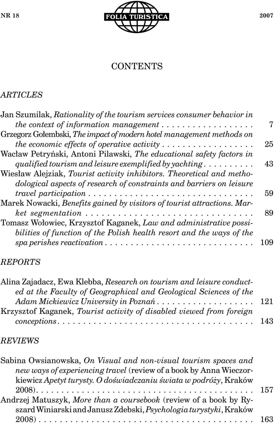 ... Wacław Petryński, Antoni Pilawski, The educational safety factors in qualified tourism and leisure exemplified by yachting.... Wiesław Alejziak, Tourist activity inhibitors.