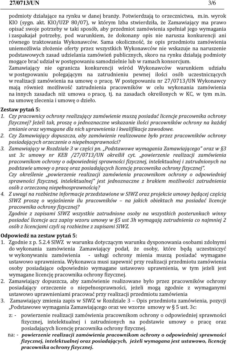 dokonany opis nie narusza konkurencji ani równego traktowania Wykonawców.