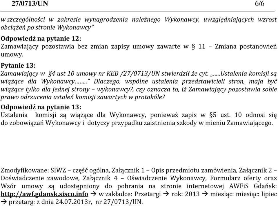 . Dlaczego, wspólne ustalenia przedstawicieli stron, maja być wiążące tylko dla jednej strony wykonawcy?