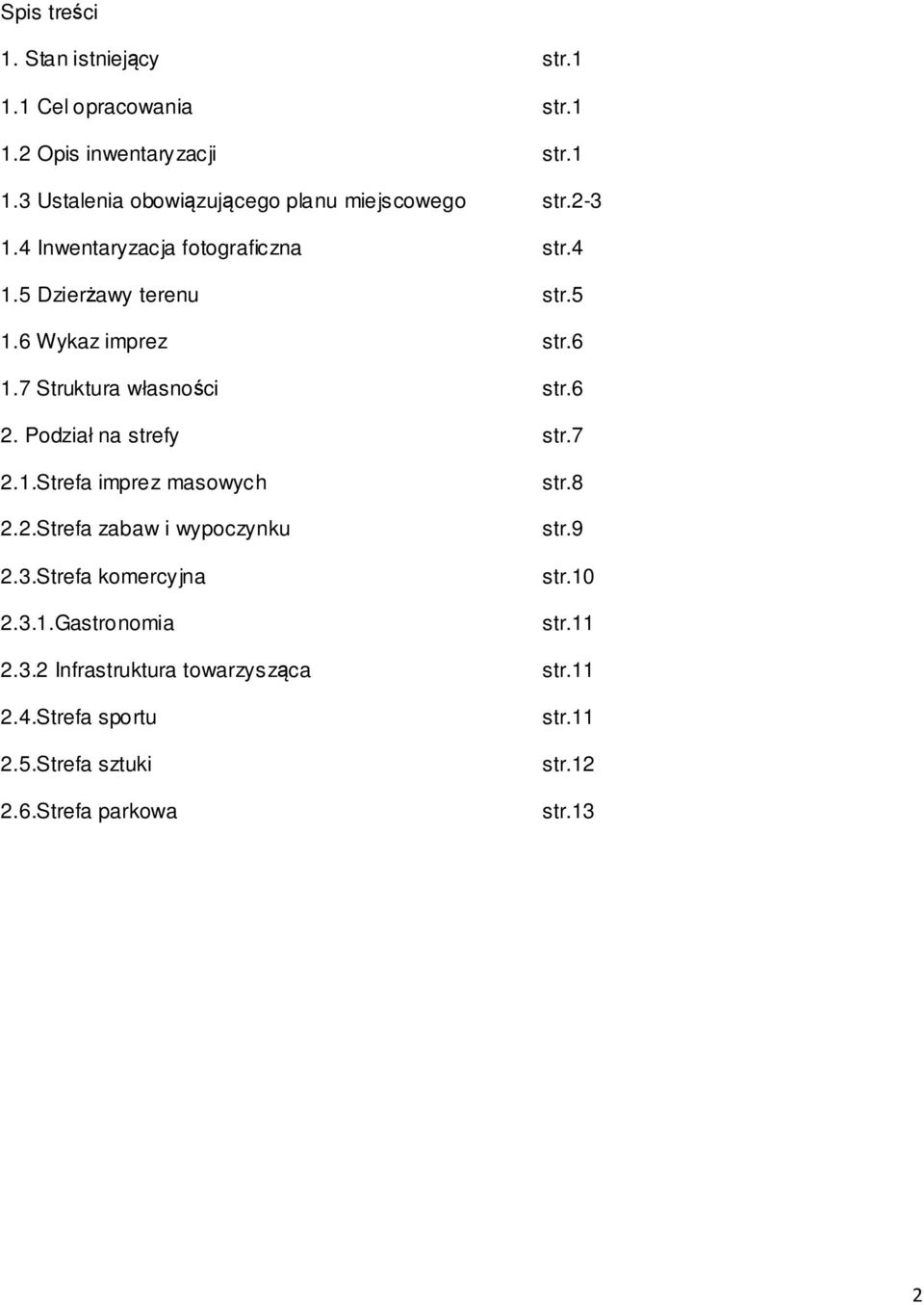 Podział na strefy str.7 2.1.Strefa imprez masowych 2.2.Strefa zabaw i wypoczynku 2.3.Strefa komercyjna 2.3.1.Gastronomia str.8 str.