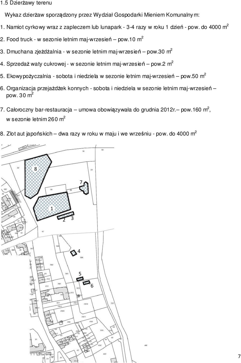 2 m 2 5. Ekowypożyczalnia - sobota i niedziela w sezonie letnim maj-wrzesień pow.50 m 2 6. Organizacja przejażdżek konnych - sobota i niedziela w sezonie letnim maj-wrzesień pow. 30 m 2 7.