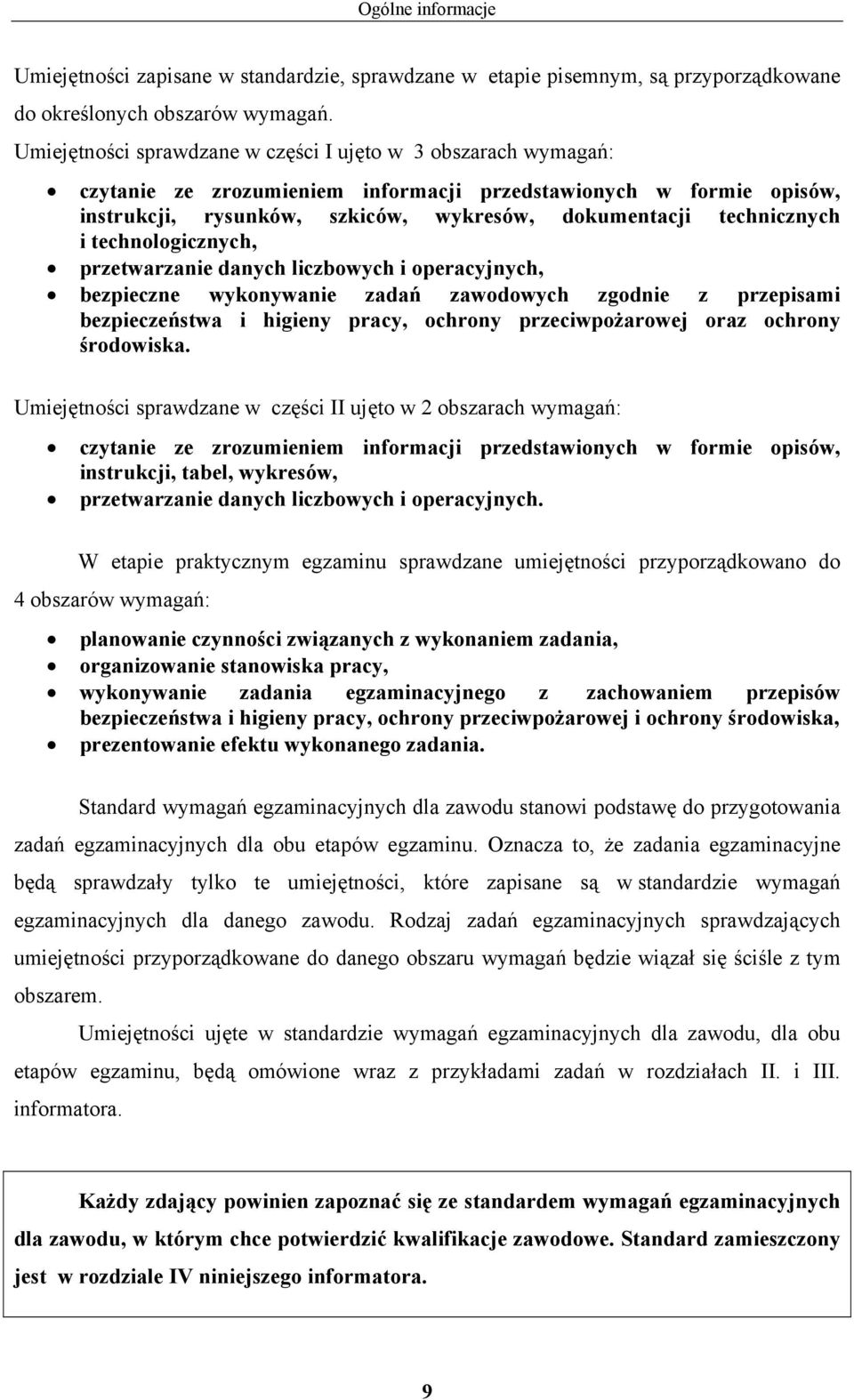 i technologicznych, przetwarzanie danych liczbowych i operacyjnych, bezpieczne wykonywanie zadań zawodowych zgodnie z przepisami bezpieczeństwa i higieny pracy, ochrony przeciwpożarowej oraz ochrony