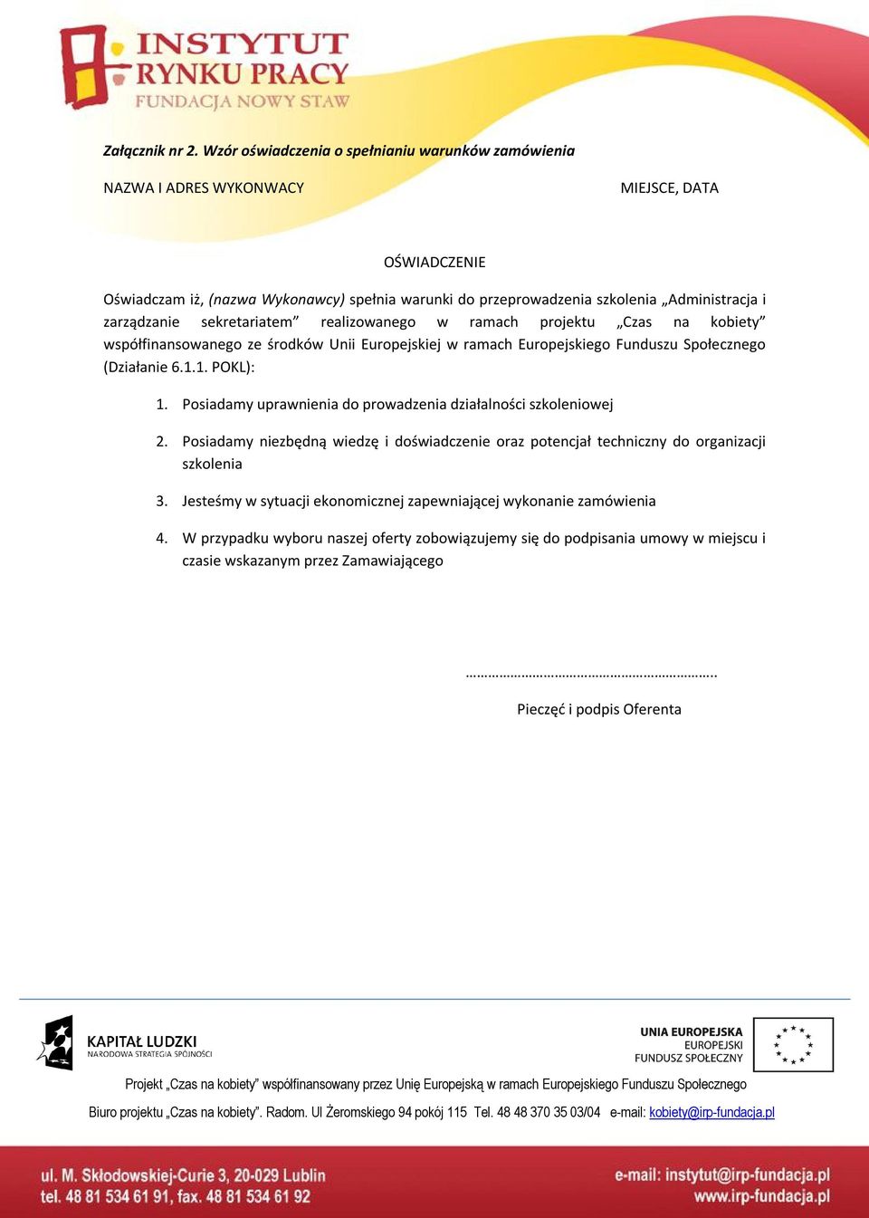 zarządzanie sekretariatem realizowanego w ramach projektu Czas na kobiety współfinansowanego ze środków Unii Europejskiej w ramach Europejskiego Funduszu Społecznego (Działanie 6.1.1. POKL): 1.