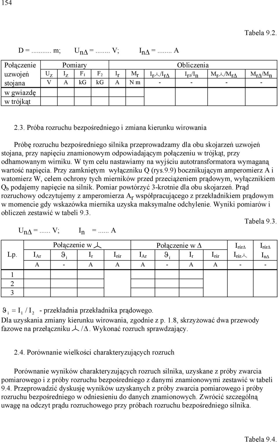 przy odhamowaym wiriku. W tym celu astawiamy a wyjściu autotrasformatora wymagaą wartość apięcia. Przy zamkiętym wyłącziku Q (rys.9.