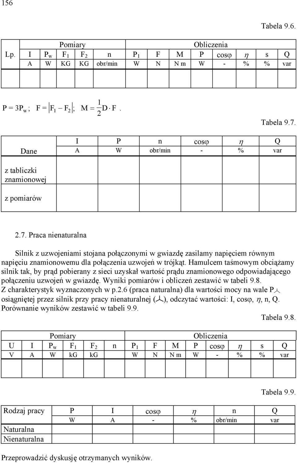 Praca ieaturala Silik z uzwojeiami stojaa połączoymi w gwiazdę zasilamy apięciem rówym apięciu zamioowemu dla połączeia uzwojeń w trójkąt.