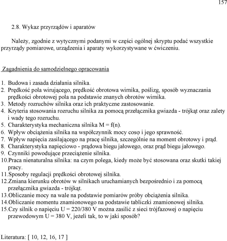 Prędkość pola wirującego, prędkość obrotowa wirika, poślizg, sposób wyzaczaia prędkości obrotowej pola a podstawie zaych obrotów wirika. 3. Metody rozruchów silika oraz ich praktycze zastosowaie. 4.