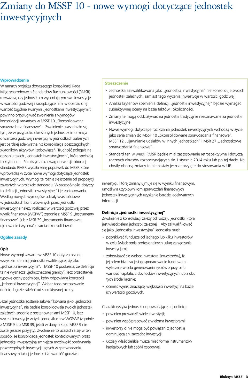 konsolidacji zawartych w MSSF 10 Skonsolidowane sprawozdania finansowe.