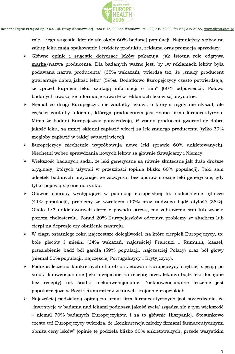 Dla badanych ważne jest, by w reklamach leków była podawana nazwa producenta (65% wskazań), twierdzą też, że znany producent gwarantuje dobrą jakość leku (59%).