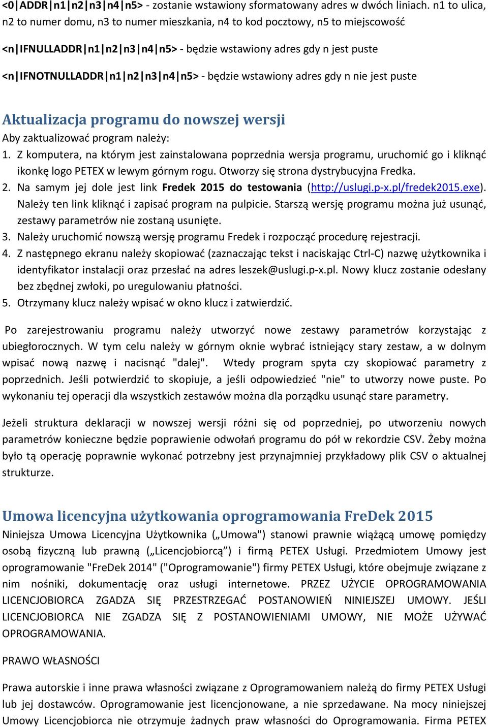 będzie wstawiony adres gdy n nie jest puste Aktualizacja programu do nowszej wersji Aby zaktualizować program należy: 1.