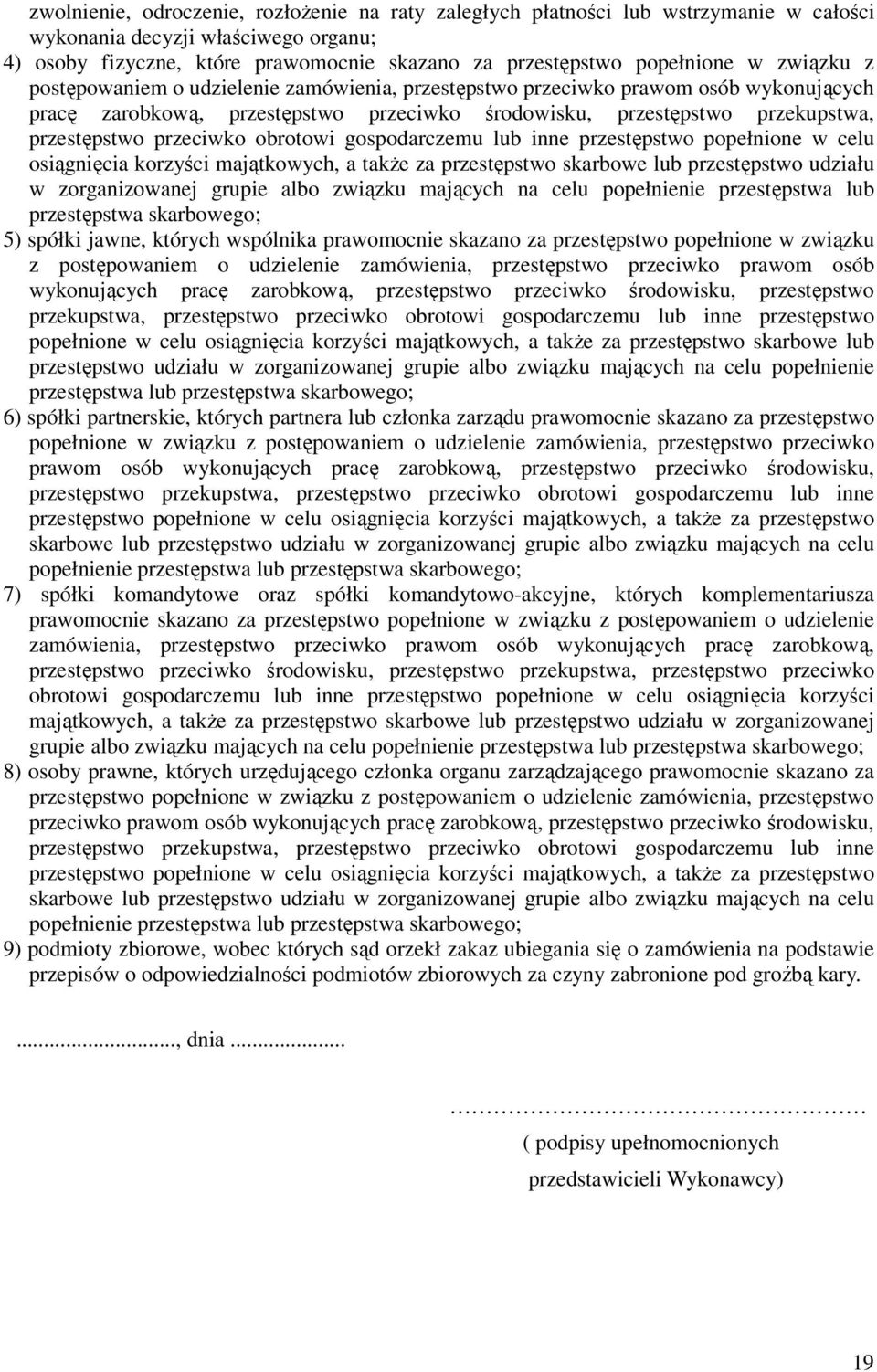 obrotowi gospodarczemu lub inne przestępstwo popełnione w celu osiągnięcia korzyści majątkowych, a takŝe za przestępstwo skarbowe lub przestępstwo udziału w zorganizowanej grupie albo związku