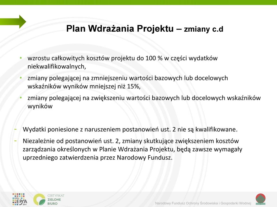 docelowych wskaźników wyników mniejszej niż 15%, zmiany polegającej na zwiększeniu wartości bazowych lub docelowych wskaźników wyników - Wydatki