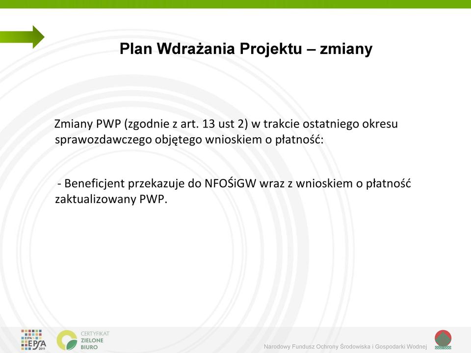 objętego wnioskiem o płatność: - Beneficjent przekazuje