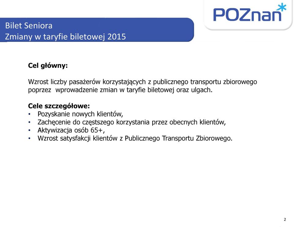 Cele szczegółowe: Pozyskanie nowych klientów, Zachęcenie do częstszego korzystania przez