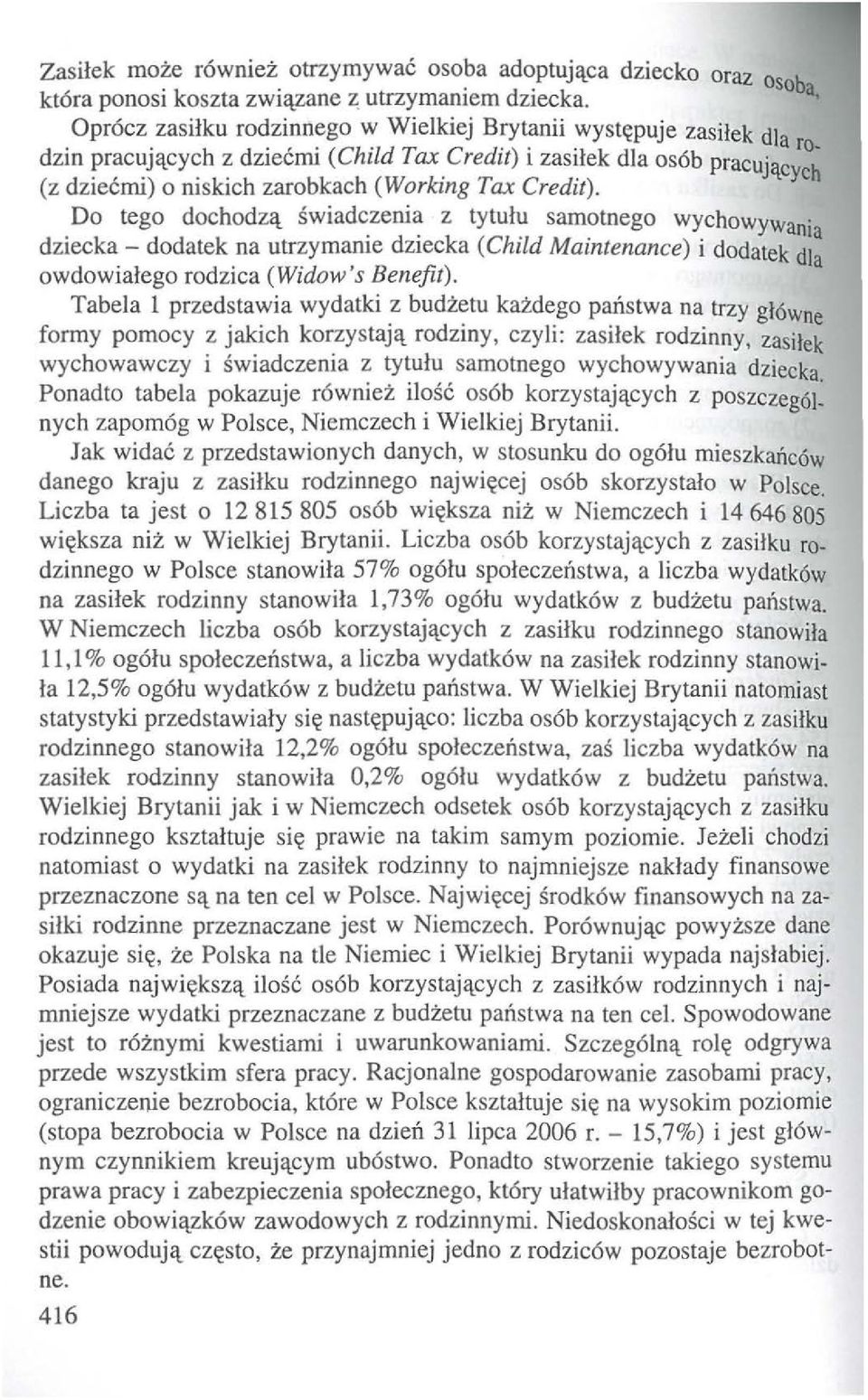 l_cych z dziecmi (Child Tax Credit) i zasilek dla os6b pracuj 'lc;~ (z dziecmi) o niskich zarobkach (Working Tax Credit). c Do tego dochodz!