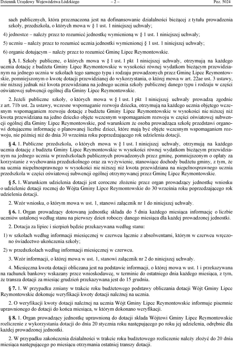1 niniejszej uchwały; 6) organie dotującym należy przez to rozumieć Gminę Lipce Reymontowskie. 3. 1. Szkoły publiczne, o których mowa w 1 ust.