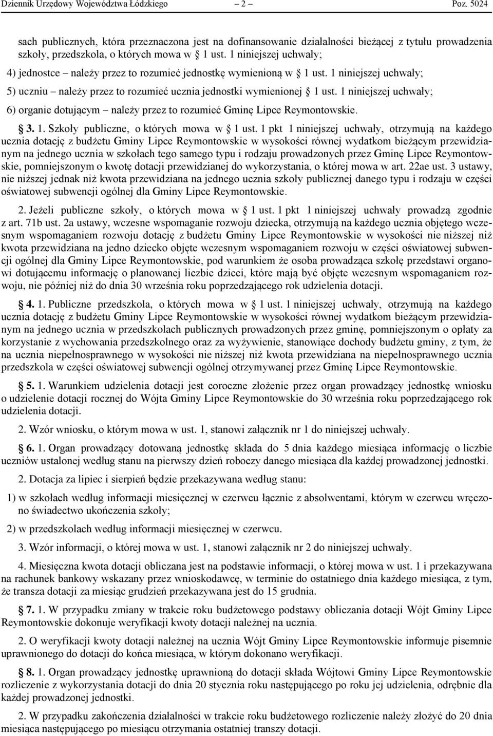 1 niniejszej uchwały; 6) organie dotującym należy przez to rozumieć Gminę Lipce Reymontowskie. 3. 1. Szkoły publiczne, o których mowa w 1 ust.