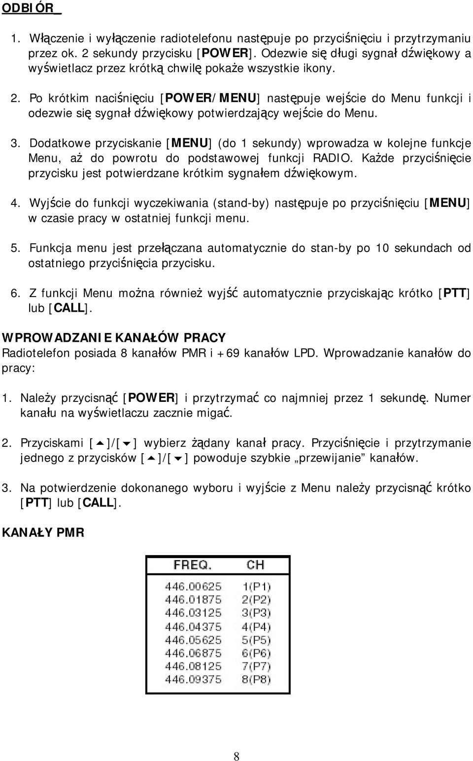 Po krótkim naciśnięciu [POWER/MENU] następuje wejście do Menu funkcji i odezwie się sygnał dźwiękowy potwierdzający wejście do Menu. 3.