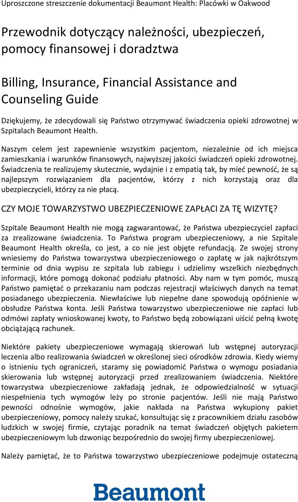 Naszym celem jest zapewnienie wszystkim pacjentom, niezależnie od ich miejsca zamieszkania i warunków finansowych, najwyższej jakości świadczeń opieki zdrowotnej.