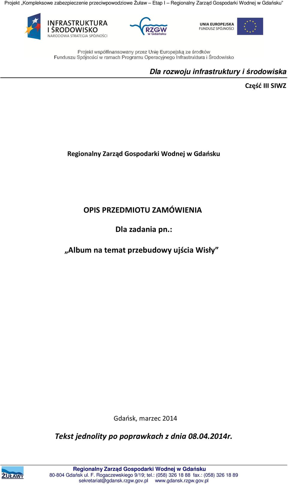 Gdańsku OPIS PRZEDMIOTU ZAMÓWIENIA Dla zadania pn.