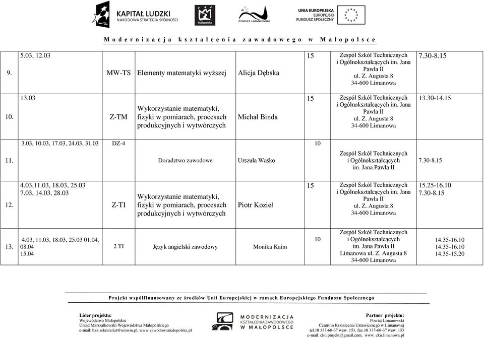 03, 24.03, 31.03 DZ-4 10 11. Doradztwo zawodowe Urszula Waśko im. Jana 12. 4.03,11.03, 18.03, 25.03 7.03, 14.03, 28.