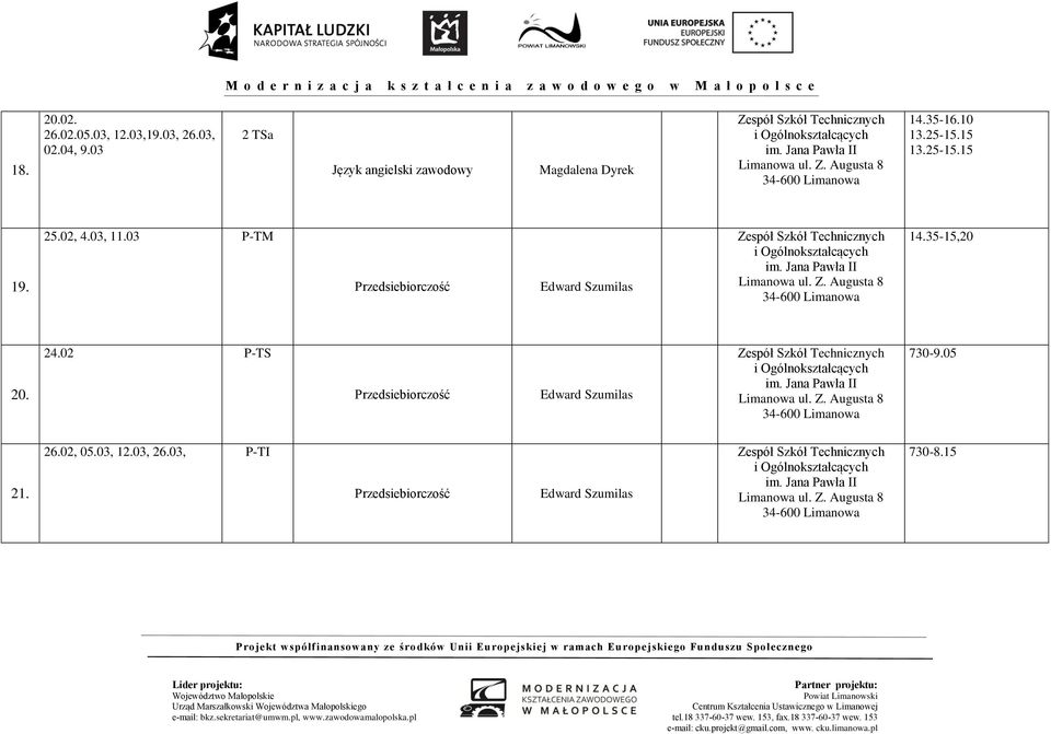 25.02, 4.03, 11.03 P-TM im. Jana Limanowa 14.35-15,20 20. 24.