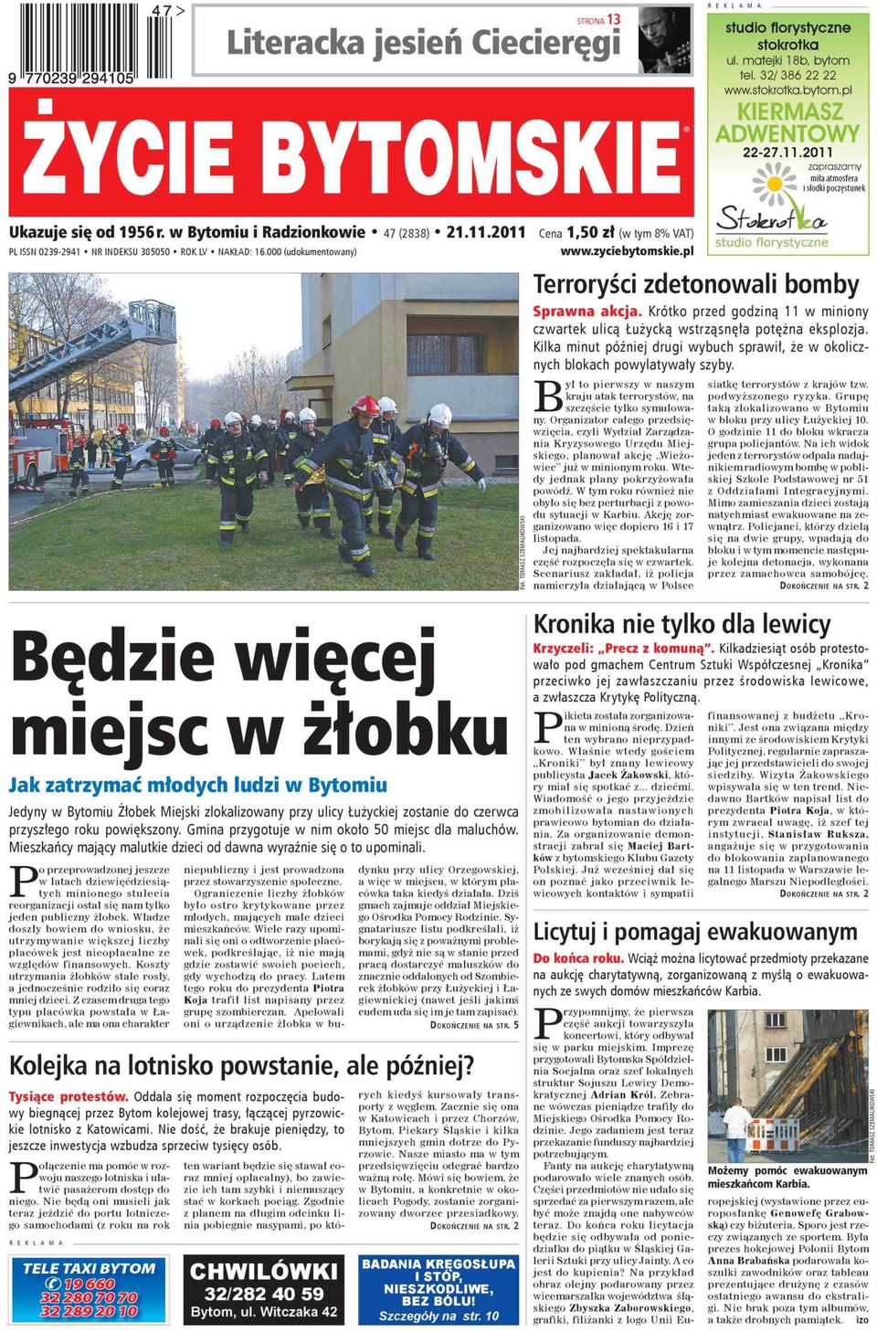 zyciebytomskie.pl PL ISSN 0239-2941 NR INDEKSU 385050 RK LV NAKŁAD: 16.000 (udokumentowany) o studio florystyczne Terroryści zdetonowali bomby Sprawna akcja.