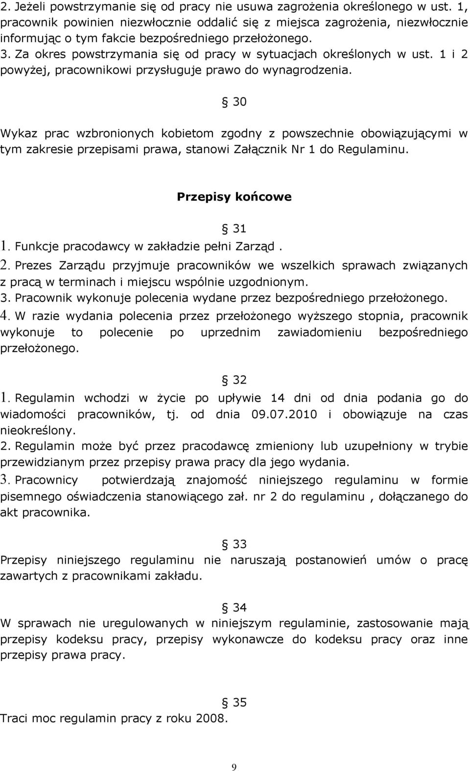 Za okres powstrzymania się od pracy w sytuacjach określonych w ust. 1 i 2 powyżej, pracownikowi przysługuje prawo do wynagrodzenia.