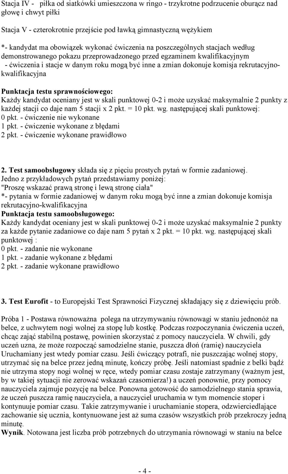 rekrutacyjnokwalifikacyjna Punktacja testu sprawnościowego: KaŜdy kandydat oceniany jest w skali punktowej 0-2 i moŝe uzyskać maksymalnie 2 punkty z kaŝdej stacji co daje nam 5 stacji x 2 pkt.