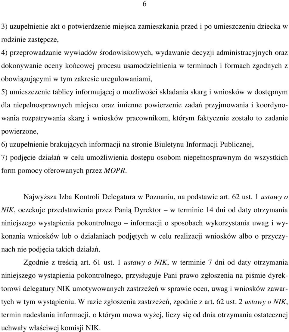 wniosków w dostępnym dla niepełnosprawnych miejscu oraz imienne powierzenie zadań przyjmowania i koordynowania rozpatrywania skarg i wniosków pracownikom, którym faktycznie zostało to zadanie