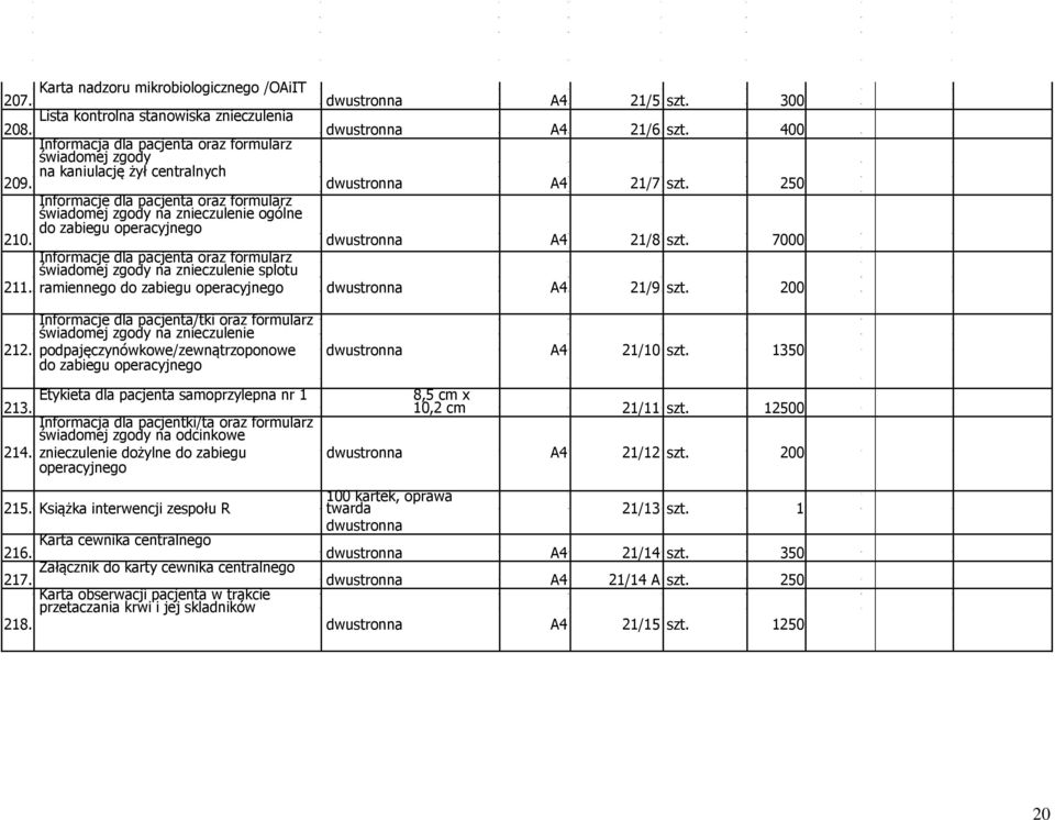 250 Informacje dla pacjenta oraz formularz świadomej zgody na znieczulenie ogólne 210. do zabiegu operacyjnego dwustronna A4 21/8 szt.