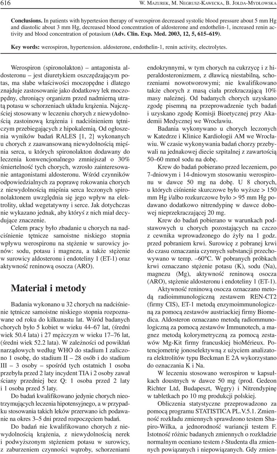 increased renin ac tivity and blood concentration of potasium (Adv. Clin. Exp. Med. 2003, 12, 5, 615 619). Key words: werospiron, hypertension. aldosterone, endothelin 1, renin activity, electrolytes.