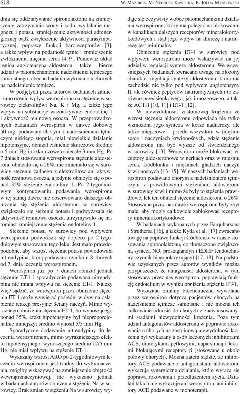 parasympa tycznej, poprawę funkcji baroreceptorów [3], a także wpływ na podatność tętnic i zmniejszenie zwłóknienia mięśnia serca [4 9].