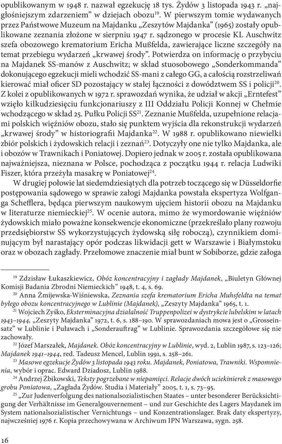 sądzonego w procesie KL Auschwitz szefa obozowego krematorium Ericha Mußfelda, zawierające liczne szczegóły na temat przebiegu wydarzeń krwawej środy.