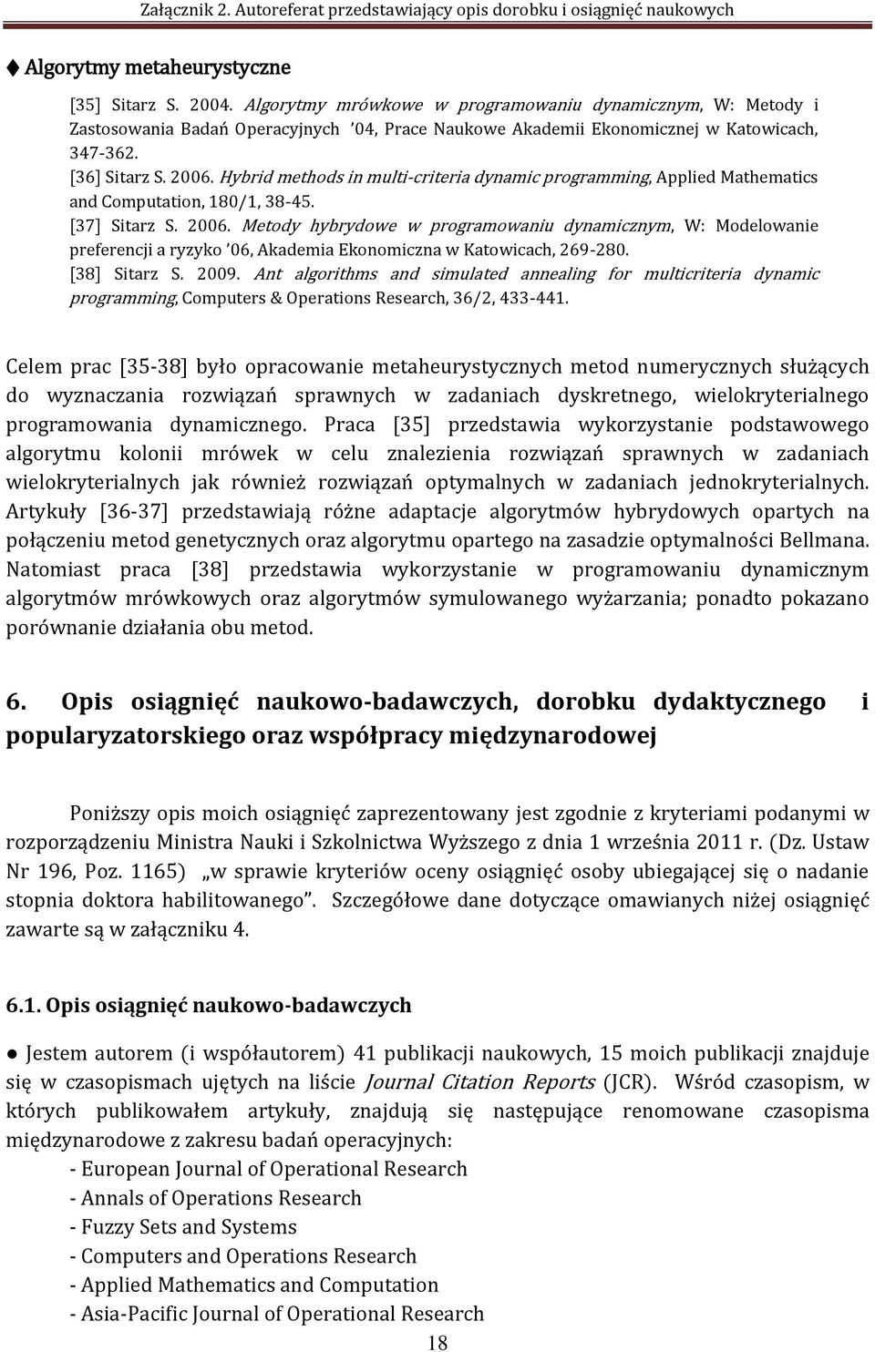 Hybrid methods in multi-criteria dynamic programming, Applied Mathematics and Computation, 180/1, 38-45. [37] Sitarz S. 2006.