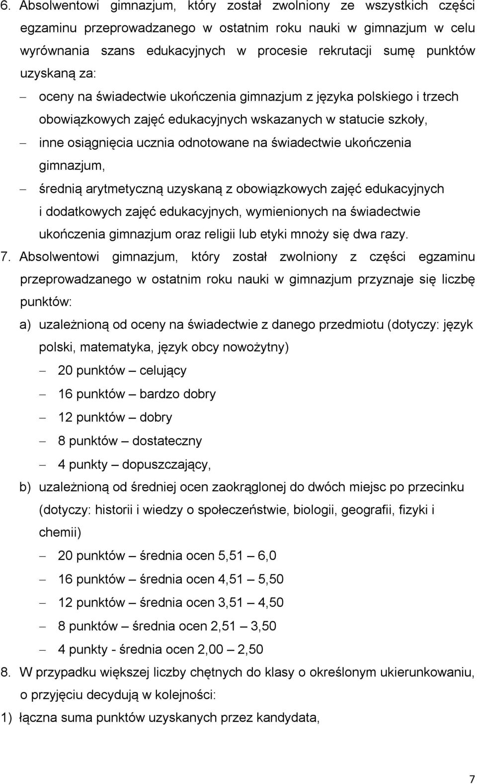 świadectwie ukończenia gimnazjum, średnią arytmetyczną uzyskaną z obowiązkowych zajęć edukacyjnych i dodatkowych zajęć edukacyjnych, wymienionych na świadectwie ukończenia gimnazjum oraz religii lub