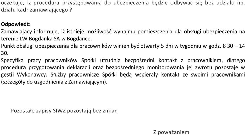 Punkt obsługi ubezpieczenia dla pracowników winien być otwarty 5 dni w tygodniu w godz. 8 30 14 30.