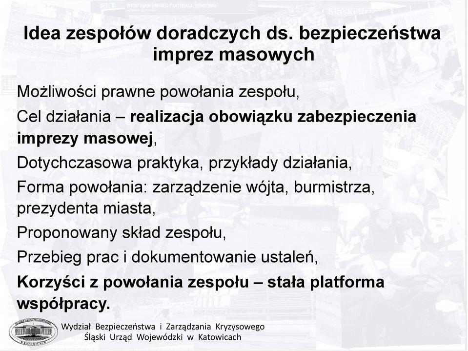 obowiązku zabezpieczenia imprezy masowej, Dotychczasowa praktyka, przykłady działania, Forma