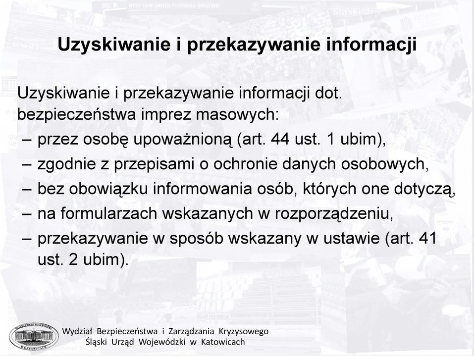 1 ubim), zgodnie z przepisami o ochronie danych osobowych, bez obowiązku informowania osób,