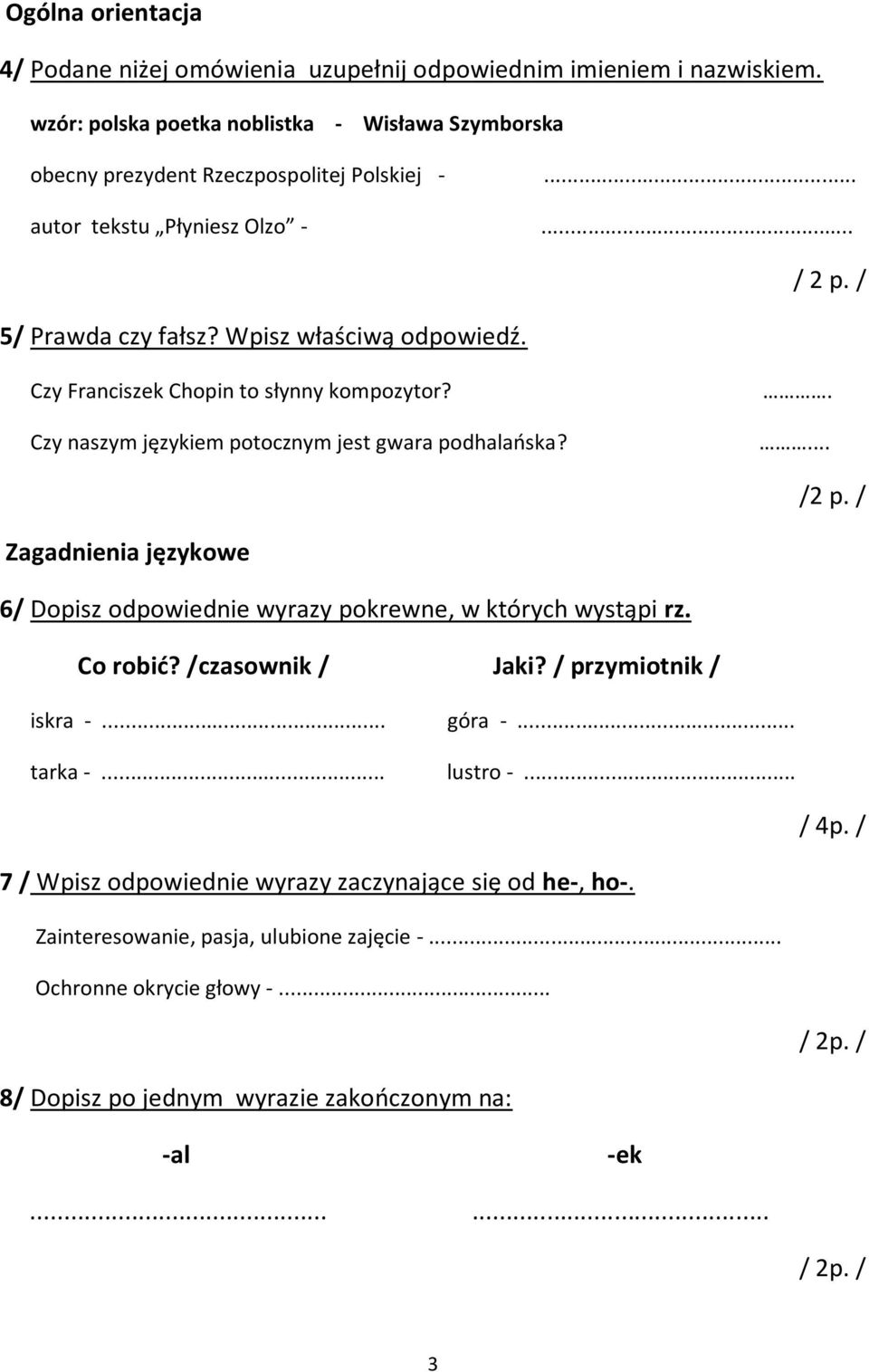 / Zagadnienia językowe 6/ Dopisz odpowiednie wyrazy pokrewne, w których wystąpi rz. Co robić? /czasownik / Jaki? / przymiotnik / iskra -... góra -... tarka -... lustro -... / 4p.