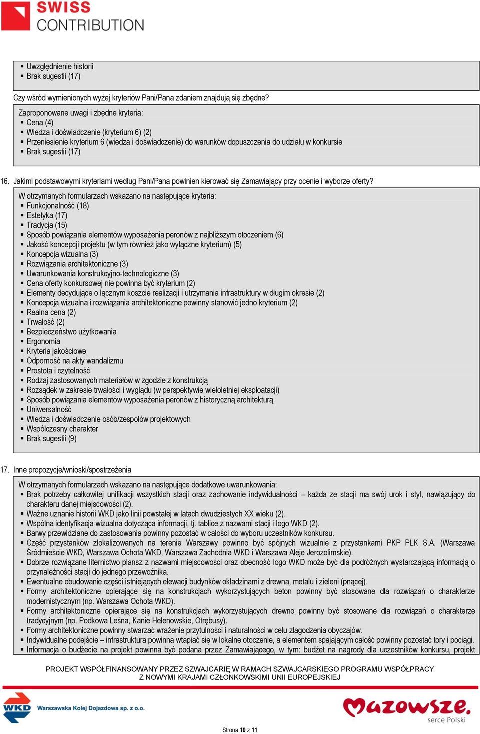 sugestii (17) 16. Jakimi podstawowymi kryteriami według Pani/Pana powinien kierować się Zamawiający przy ocenie i wyborze oferty?