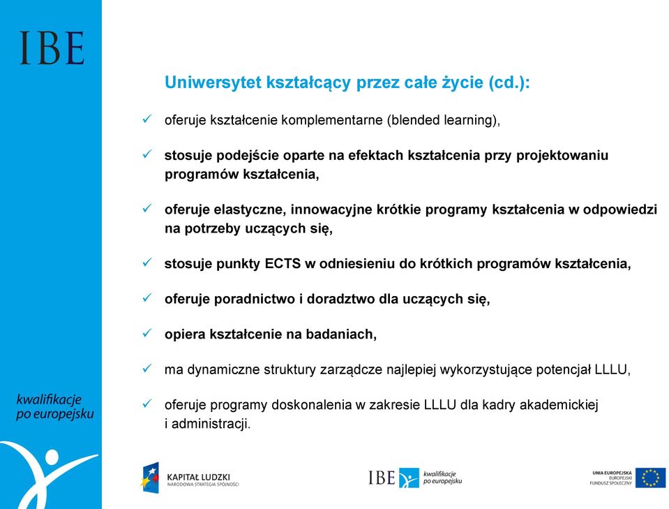 oferuje elastyczne, innowacyjne krótkie programy kształcenia w odpowiedzi na potrzeby uczących się, stosuje punkty ECTS w odniesieniu do krótkich