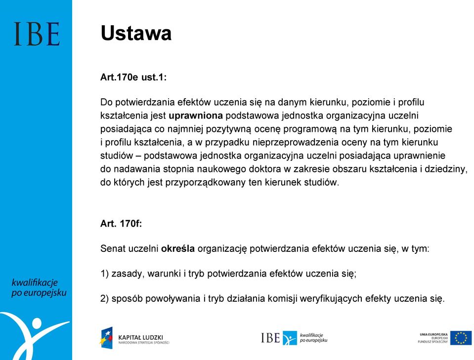 programową na tym kierunku, poziomie i profilu kształcenia, a w przypadku nieprzeprowadzenia oceny na tym kierunku studiów podstawowa jednostka organizacyjna uczelni posiadająca uprawnienie