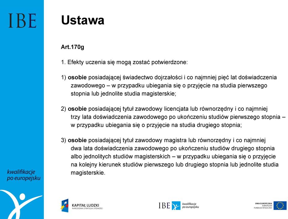 stopnia lub jednolite studia magisterskie; 2) osobie posiadającej tytuł zawodowy licencjata lub równorzędny i co najmniej trzy lata doświadczenia zawodowego po ukończeniu studiów pierwszego stopnia w