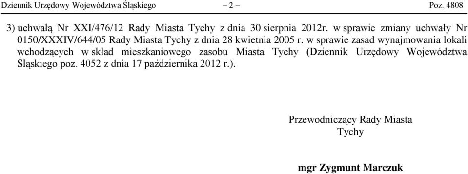 w sprawie zmiany uchwały Nr 0150/XXXIV/644/05 Rady Miasta Tychy z dnia 28 kwietnia 2005 r.