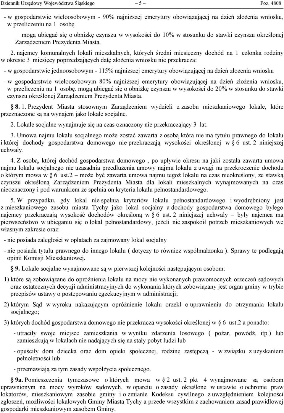 najemcy komunalnych lokali mieszkalnych, których średni miesięczny dochód na 1 członka rodziny w okresie 3 miesięcy poprzedzających datę złożenia wniosku nie przekracza: - w gospodarstwie