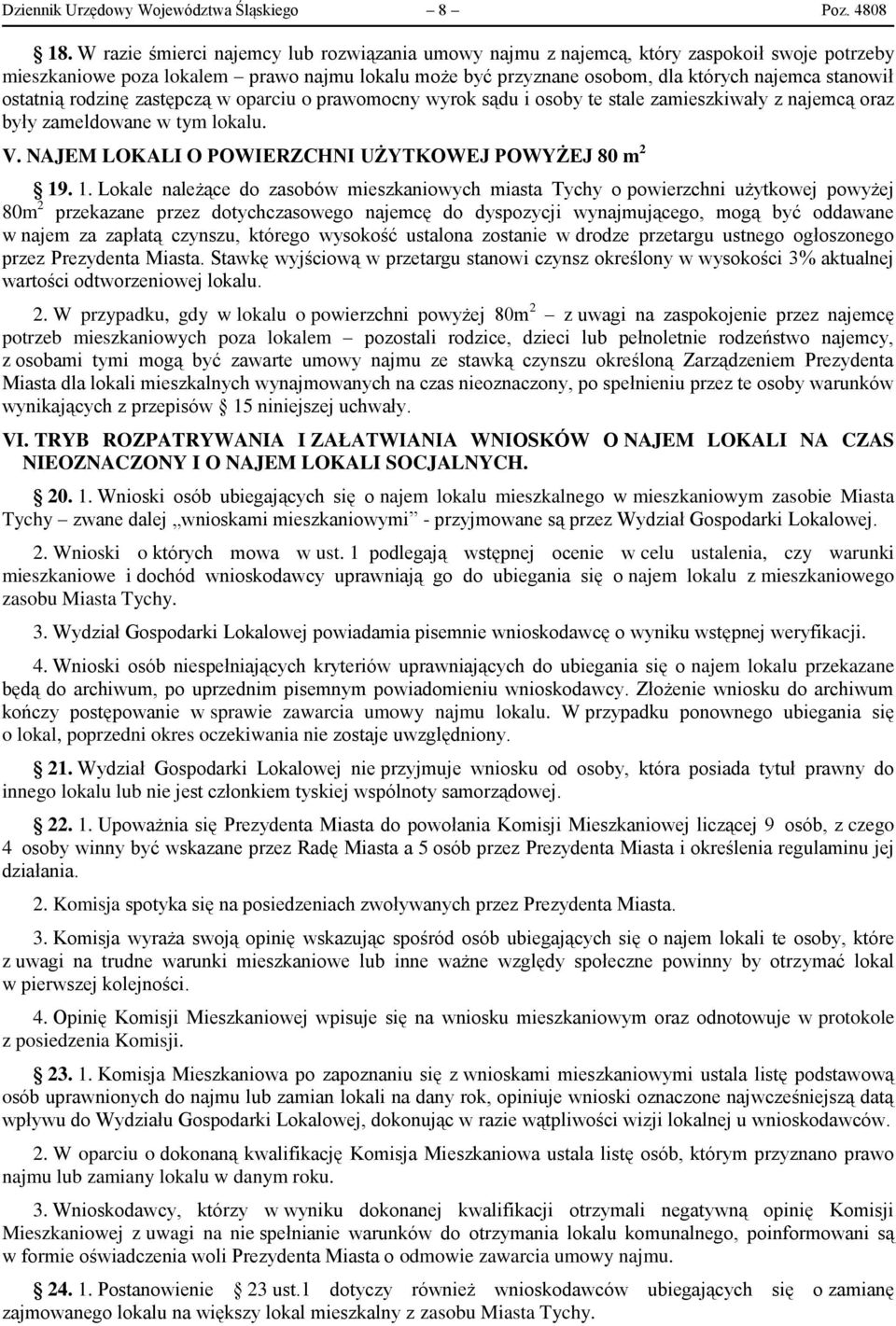 ostatnią rodzinę zastępczą w oparciu o prawomocny wyrok sądu i osoby te stale zamieszkiwały z najemcą oraz były zameldowane w tym lokalu. V. NAJEM LOKALI O POWIERZCHNI UŻYTKOWEJ POWYŻEJ 80 m 2 19