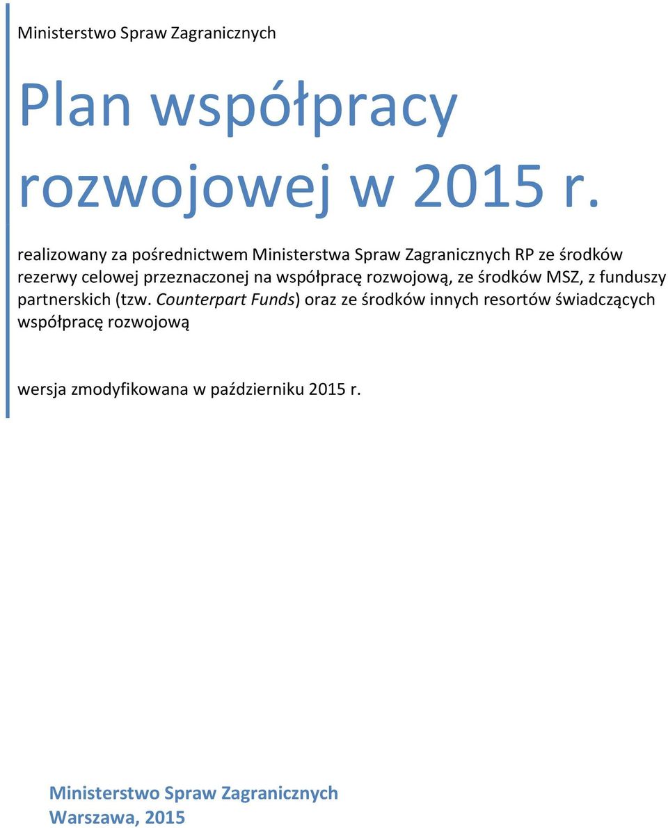 na współpracę rozwojową, ze środków MSZ, z funduszy partnerskich (tzw.