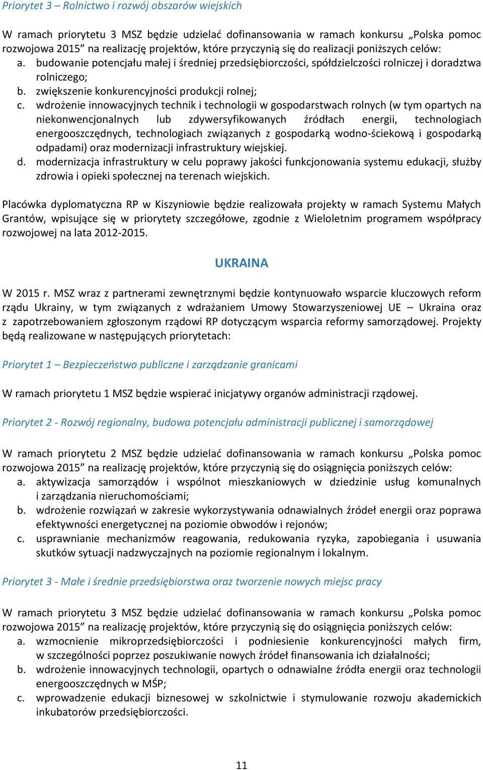 wdrożenie innowacyjnych technik i technologii w gospodarstwach rolnych (w tym opartych na niekonwencjonalnych lub zdywersyfikowanych źródłach energii, technologiach energooszczędnych, technologiach